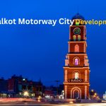 Sialkot motorway city development updates